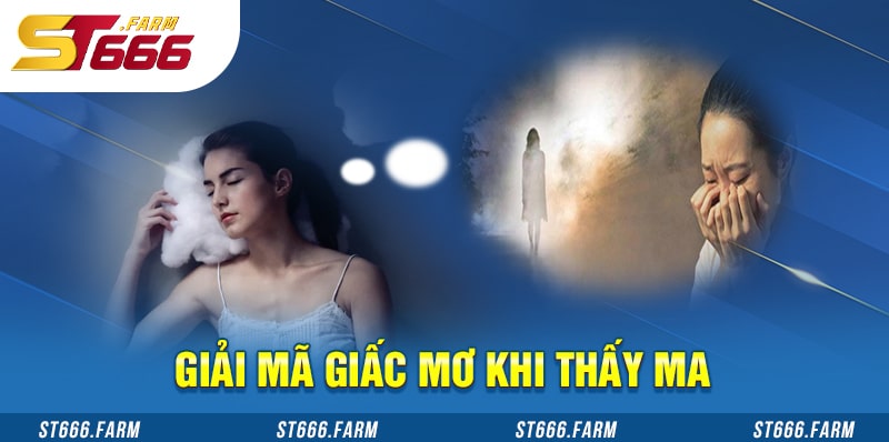 Giải mã giấc mơ gặp ma và số tương ứng