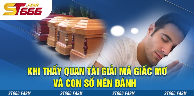 Giải mã giấc mơ thấy quan tài và con số nên đánh